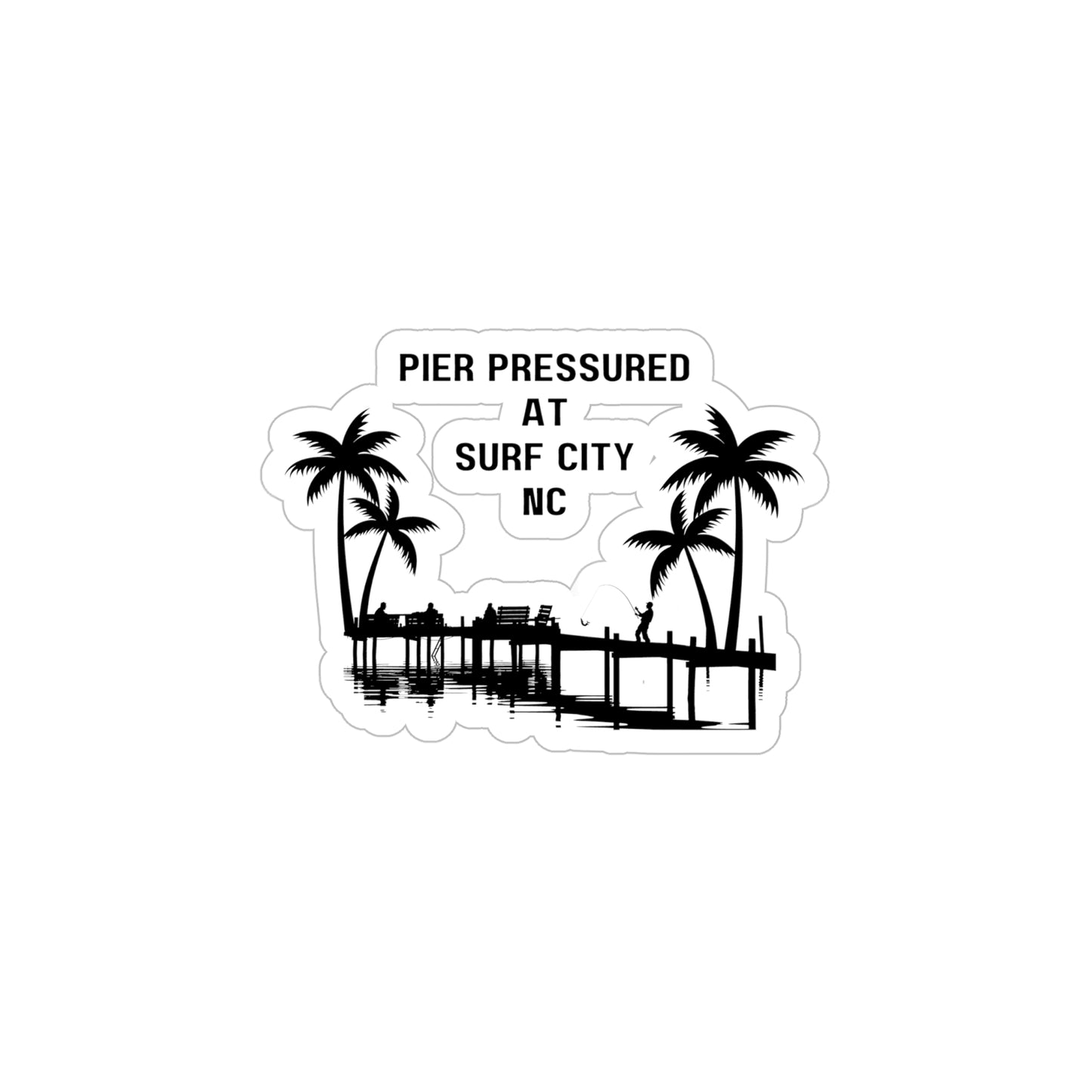 Pier Pressured at Surf City Outdoor Sticker (B&W)